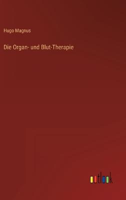 Die Organ- und Blut-Therapie - Magnus, Hugo