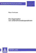 Die Organisation von Unternehmenskooperationen: Joint Ventures und Strategische Allianzen in Chemie- und Elektroindustrie