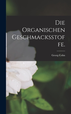 Die Organischen Geschmacksstoffe. - Cohn, Georg