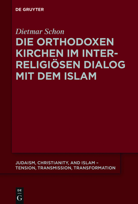 Die Orthodoxen Kirchen Im Interreligisen Dialog Mit Dem Islam - Schon, Dietmar