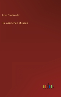 Die oskischen Mnzen - Friedlaender, Julius