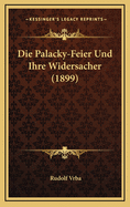 Die Palacky-Feier Und Ihre Widersacher (1899)