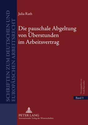 Die Pauschale Abgeltung Von Ueberstunden Im Arbeitsvertrag - Bayreuther, Frank (Editor), and Rath, Julia