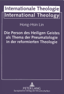 Die Person Des Heiligen Geistes ALS Thema Der Pneumatologie in Der Reformierten Theologie