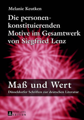 Die Personenkonstituierenden Motive Im Gesamtwerk Von Siegfried Lenz - Hansen, Volkmar (Editor), and Keutken, Melanie