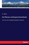 Die Pflanzen und Raupen Deutschlands: Versuch einer lepidopterologischen Botanik