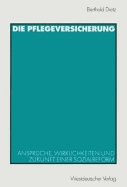 Die Pflegeversicherung: Anspruche, Wirklichkeiten Und Zukunft Einer Sozialreform