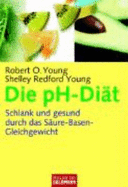 Die Ph-Di?t Schlank Und Gesund Durch Das S?ure-Basen-Gleichge Von Robert O. Young, Shelley Redford Young Und Stefanie Hutter-the Ph Miracle for Weight Loss