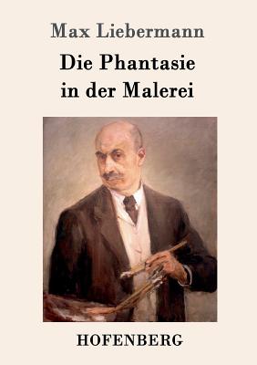 Die Phantasie in der Malerei - Liebermann, Max