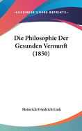 Die Philosophie Der Gesunden Vernunft (1850)