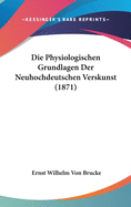 Die Physiologischen Grundlagen Der Neuhochdeutschen Verskunst (1871)
