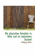 Die Physischen Gestalten in Ruhe Und Im Stationaren Zustand - Khler, Wolfgang