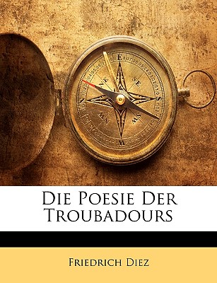 Die Poesie Der Troubadours - Diez, Friedrich Christian