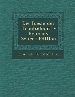 Die Poesie Der Troubadours - Diez, Friedrich Christian