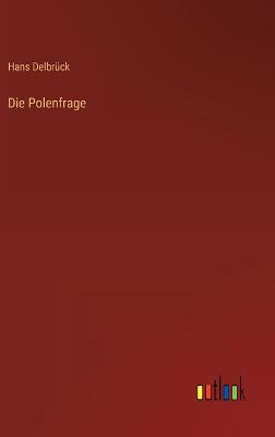 Die Polenfrage - Delbrck, Hans