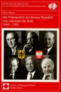 Die Polenpolitik Der Bonner Republik Von Adenauer Bis Kohl 1949 - 1991