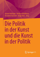 Die Politik in Der Kunst Und Die Kunst in Der Politik