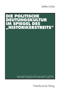 Die Politische Deutungskultur Im Spiegel Des "historikerstreits": What's Right? What's Left?