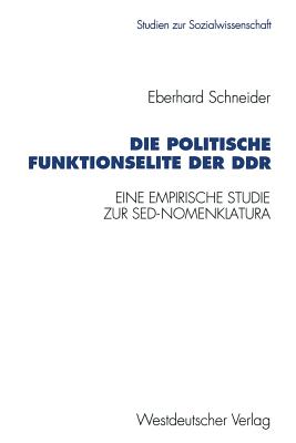 Die Politische Funktionselite Der Ddr: Eine Empirische Studie Zur sed-Nomenklatura - Schneider, Eberhard