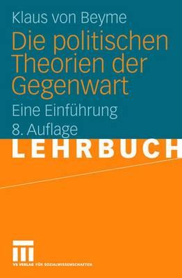 Die Politischen Theorien Der Gegenwart: Eine Einfhrung - Von Beyme, Klaus, Professor