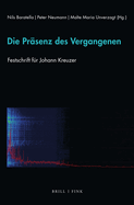 Die Prasenz Des Vergangenen: Festschrift Fur Johann Kreuzer