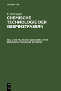 Die Praxis Der Bleicherei Unter Ber?cksichtigung Der Appretur