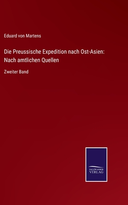 Die Preussische Expedition nach Ost-Asien: Nach amtlichen Quellen: Zweiter Band - Martens, Eduard Von (Editor)