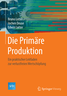 Die Primre Produktion: Ein Praktischer Leitfaden Zur Verlustfreien Wertschpfung