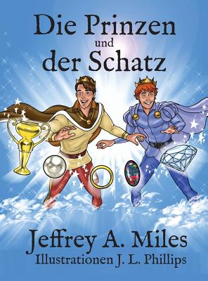 Die Prinzen Und Der Schatz - Miles, Jeffrey A, and Phillips, J L (Illustrator)