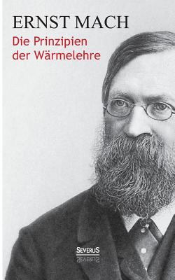 Die Prinzipien Der Warmelehre - Mach, Ernst, Dr.