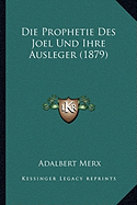 Die Prophetie Des Joel Und Ihre Ausleger (1879)