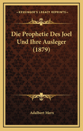 Die Prophetie Des Joel Und Ihre Ausleger (1879)