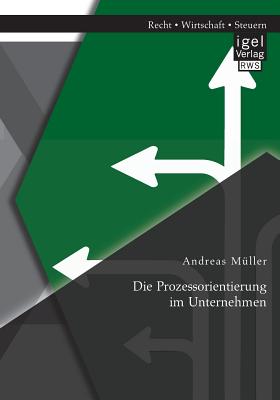 Die Prozessorientierung Im Unternehmen - M?ller, Andreas