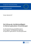 Die Pruefung Der Verhaeltnismae?igkeit Im Rahmen Gebundener Entscheidungen: Zur Beruecksichtigung Einzelfallbezogener Gerechtigkeits- Und Billigkeitserwaegungen Bei Gesetzlich Gebundenem Verwaltungshandeln