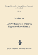 Die Psychiatrie Des Primaren Hyperparathyreoidismus: Ein Beitrag Zur Psychopathologie Bei Calciumstoffwechselstorungen