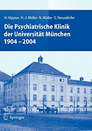 Die Psychiatrische Klinik der Universitat Munchen 1904 - 2004