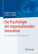 Die Psychologie Der Organisationalen Innovation: Eine Einfuhrung Fur Fuhrungskrafte