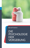 Die Psychologie der Vergebung: Wie man losl?sst und weitermacht