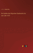 Die Quellen des Rigischen Stadtrechts bis zum Jahr 1673