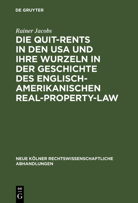 Die Quit-Rents in Den USA Und Ihre Wurzeln in Der Geschichte Des Englisch-Amerikanischen Real-Property-Law - Jacobs, Rainer