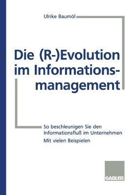 Die (R-) Evolution Im Informationsmanagement: So Beschleunigen Sie Den Informationsflu? Im Unternehmen - Bauml, Ulrike
