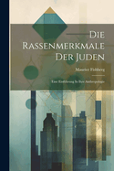 Die Rassenmerkmale Der Juden: Eine Einfhrung In Ihre Anthropologie