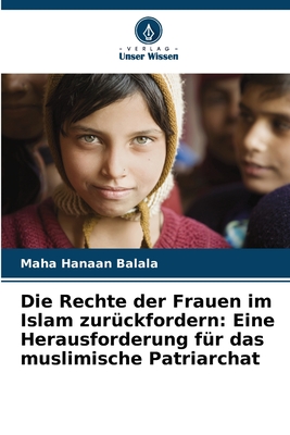 Die Rechte der Frauen im Islam zurckfordern: Eine Herausforderung fr das muslimische Patriarchat - Balala, Maha Hanaan