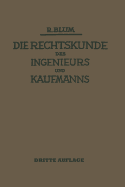 Die Rechtskunde Des Ingenieurs Und Kaufmanns: Ein Handbuch Fur Technik Industrie Und Handel