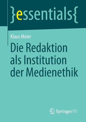 Die Redaktion ALS Institution Der Medienethik - Meier, Klaus