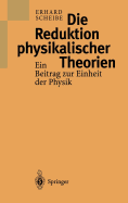 Die Reduktion Physikalischer Theorien: Ein Beitrag Zur Einheit Der Physik