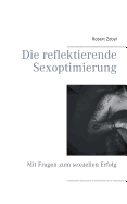 Die reflektierende Sexoptimierung: Mit Fragen zum sexuellen Erfolg