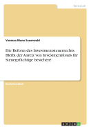 Die Reform Des Investmentsteuerrechts. Bleibt Der Anreiz Von Investmentfonds Fur Steuerpflichtige Bestehen?