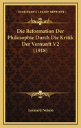 Die Reformation Der Philosophie Durch Die Kritik Der Vernunft V2 (1918)