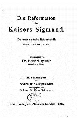 Die Reformation Des Kaisers Sigmund - Werner, Heinrich, PhD